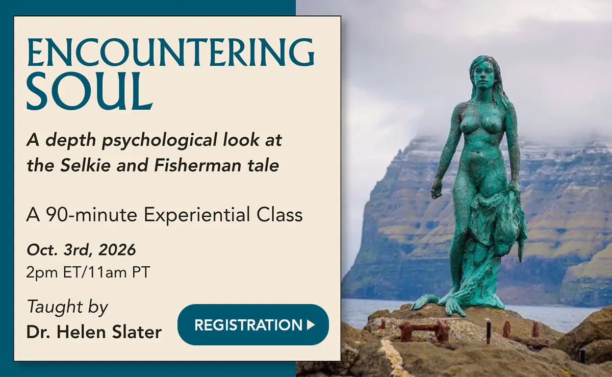 Encountering Soul: A depth psychological look at the Selkie and Fisherman tale. Register now.