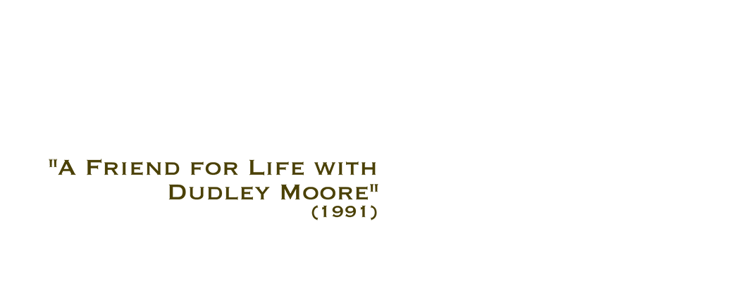 A Friend for Life with Dudley Moore